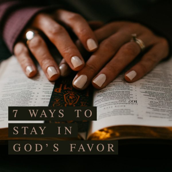 7-ways-to-stay-in-god-s-favor-ron-zappia-ministries